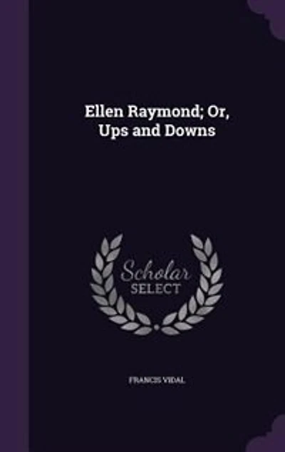 Ellen Raymond; Or, Ups and Downs