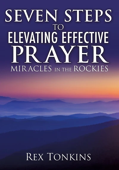 Seven Steps to Elevating Effective Prayer