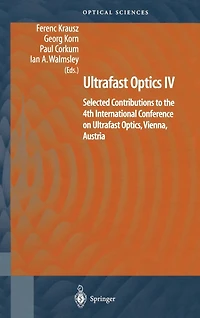 Ultrafast Optics IV: Selected Contributions To The 4th International Conference On Optics, Vienna, Austria