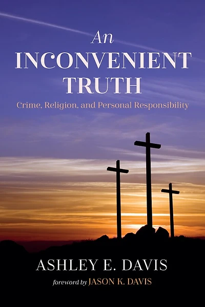 An Inconvenient Truth: Crime, Religion, and Personal Responsibility