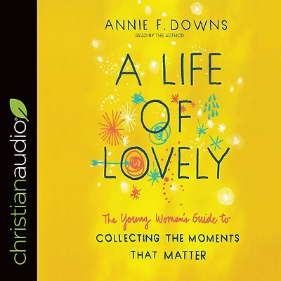 Life of Lovely: the Young Woman's Guide to Collecting Moments That Matter