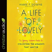 Life of Lovely: the Young Woman's Guide to Collecting Moments That Matter