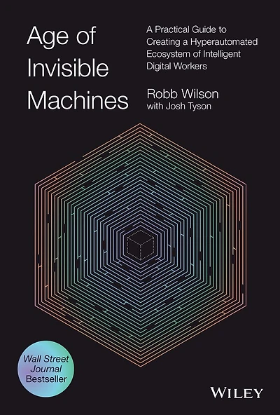 Age of Invisible Machines: A Guide to Orchestrating AI Agents and Making Organizations More Self-Driving, Revised Updated