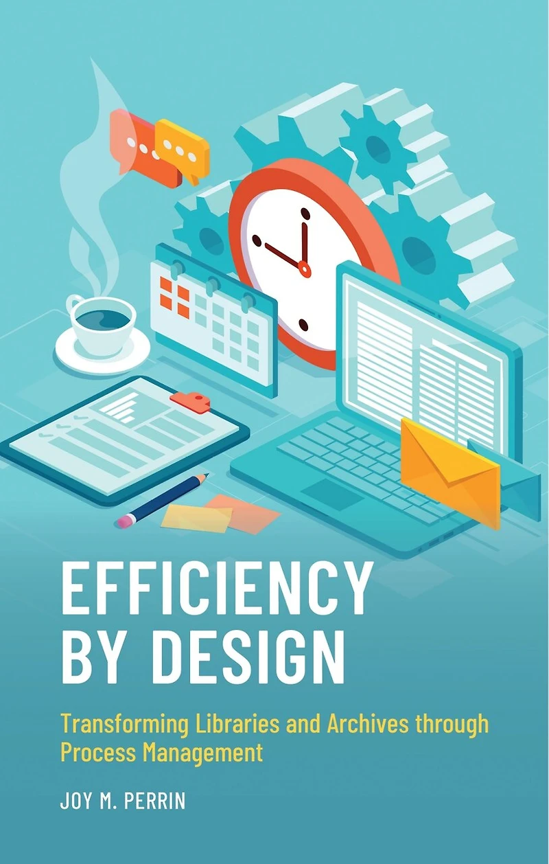 Efficiency by Design: Transforming Libraries and Archives through Process Management