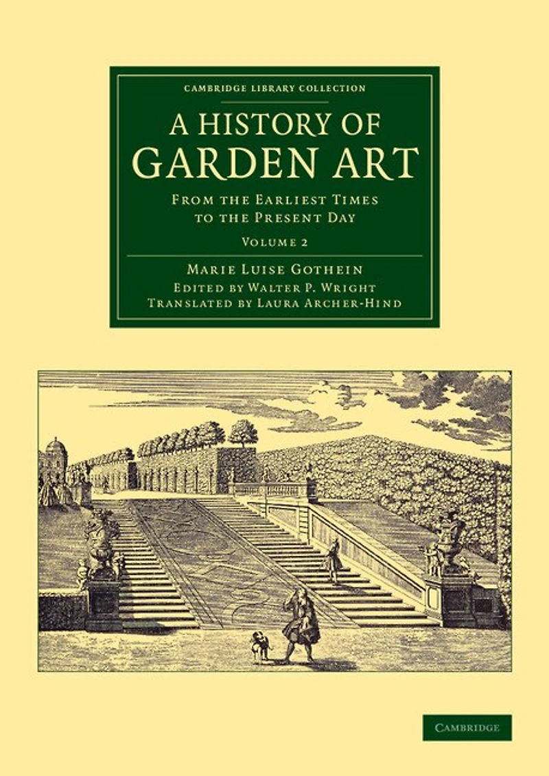 A History of Garden Art: From the Earliest Times to Present Day