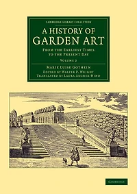 A History of Garden Art: From the Earliest Times to Present Day