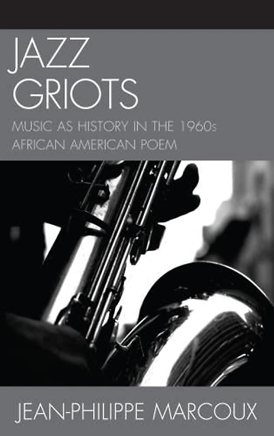 Jazz Griots: Music as History the 1960s African American Poem