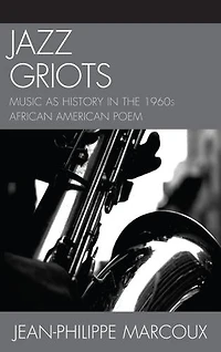 Jazz Griots: Music as History the 1960s African American Poem