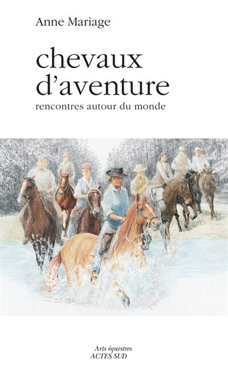 Chevaux d'aventure: rencontres autour du monde