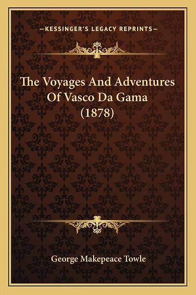 The Voyages And Adventures Of Vasco Da Gama (1878)