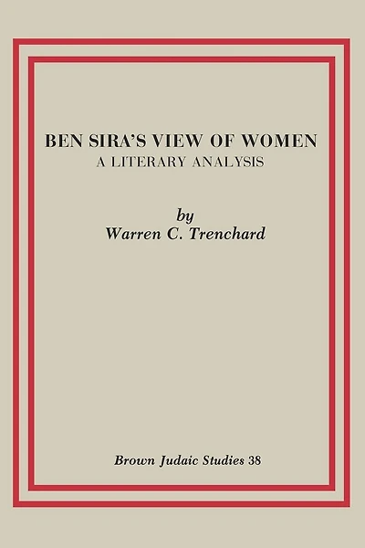 Ben Sira's View of Women: A Literary Analysis