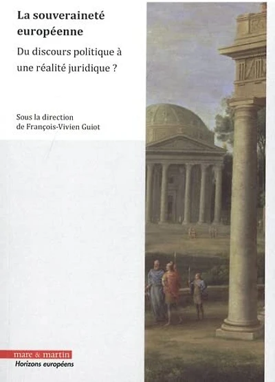 La souveraineté européenne: du discours politique à une réalité juridique ?