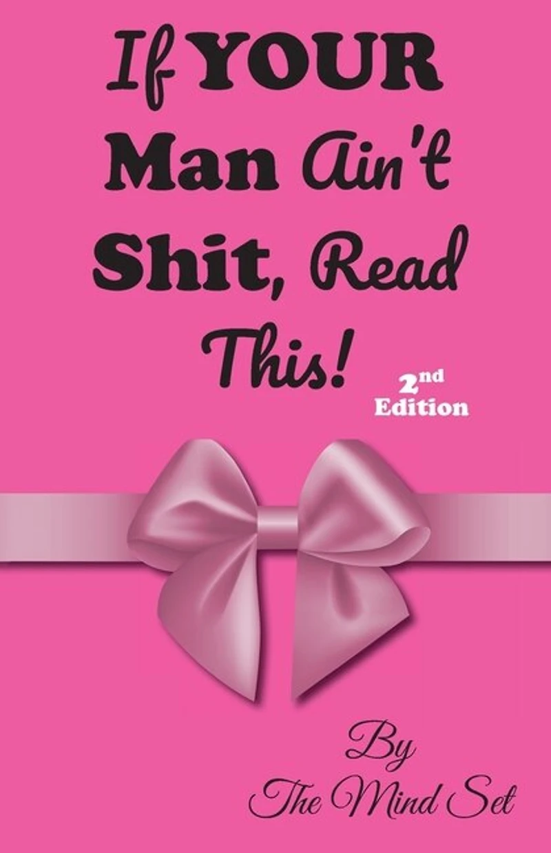 If Your Man Ain't Shit, Read This!: 2nd Ed.