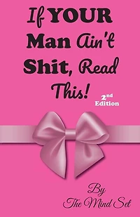 If Your Man Ain't Shit, Read This!: 2nd Ed.