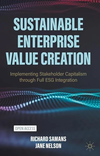 Sustainable Enterprise Value Creation: Implementing Stakeholder Capitalism Through Full Esg Integration