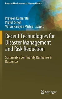 Recent Technologies for Disaster Management and Risk Reduction: Sustainable Community Resilience Responses
