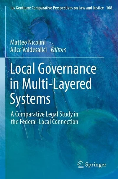 Local Governance in Multi-Layered Systems: A Comparative Legal Study in the Federal-Local Connection