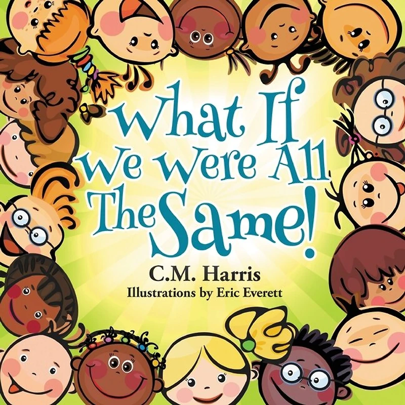 What If We Were All The Same!: A Children's Book About Ethnic Diversity And Inclusion