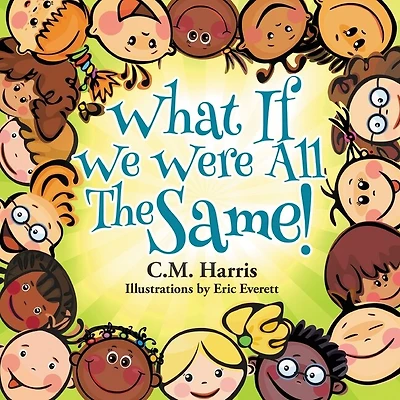 What If We Were All The Same!: A Children's Book About Ethnic Diversity And Inclusion