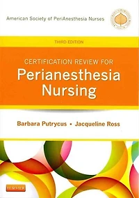 Certification Review for PeriAnesthesia Nursing