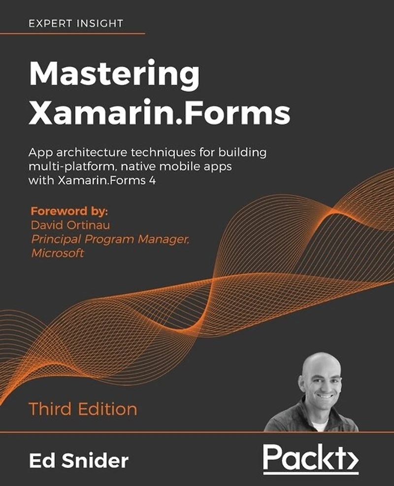 Mastering Xamarin.Forms - Third Edition: App architecture techniques for building multi-platform, native mobile apps with 4