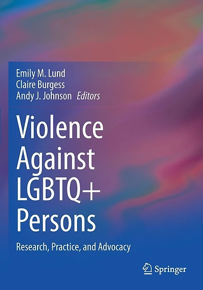 Violence Against Lgbtq+ Persons: Research, Practice, And Advocacy