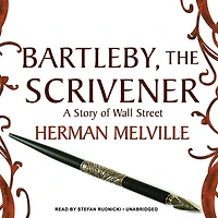Bartleby, the Scrivener: A Story of Wall Street