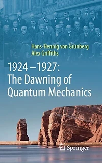 1924-1927: The Dawning of Quantum Mechanics