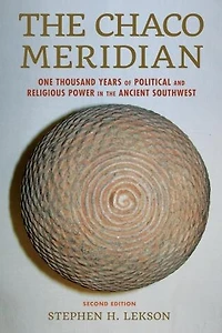 the Chaco Meridian: One Thousand Years of Political and Religious Power Ancient Southwest