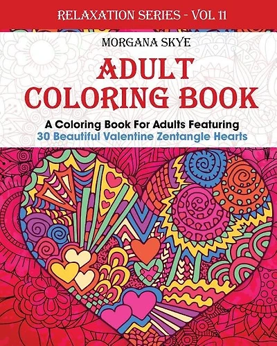Adult Coloring Book: Coloring Book For Adults Featuring 30 Beautiful Valentine Heart Zentangles