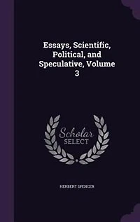 Essays, Scientific, Political, and Speculative, Volume 3