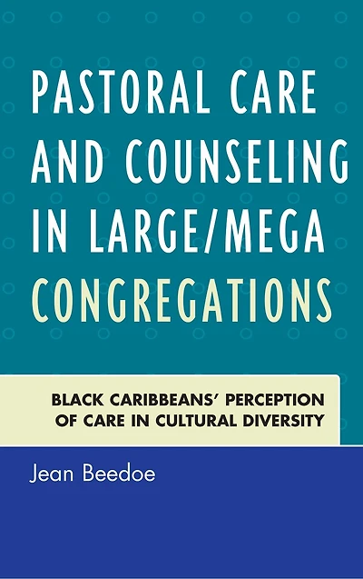 Pastoral Care and Counseling Large/Mega Congregations: Black Caribbeans' Perception of Cultural Diversity