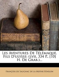 Les Aventures De Télémaque, Fils D'ulysse: (lvii, 334 P., [10] H. Grab.)...