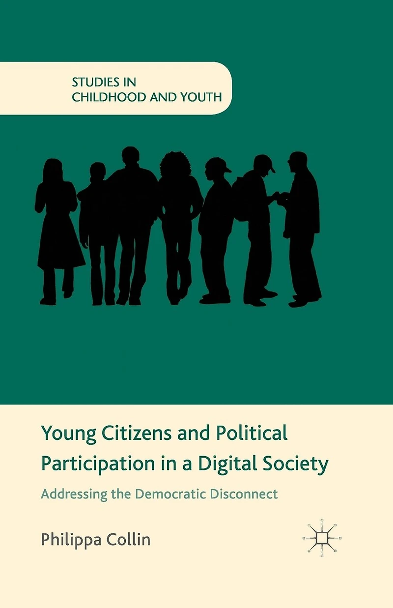 Young Citizens And Political Participation A Digital Society: Addressing The Democratic Disconnect