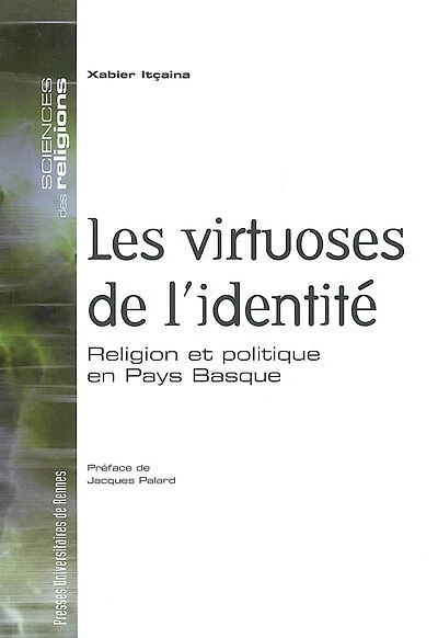 Les virtuoses de l'identité: religion et politique en Pays basque
