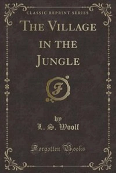 The Village in the Jungle (Classic Reprint)