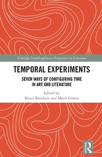 Temporal Experiments: Seven Ways of Configuring Time Art and Literature