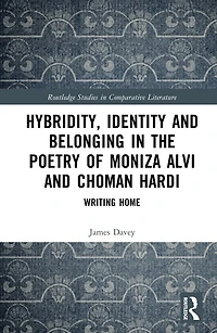 Hybridity, Identity, and Belonging the Poetry of Moniza Alvi Choman Hardi: Writing Home