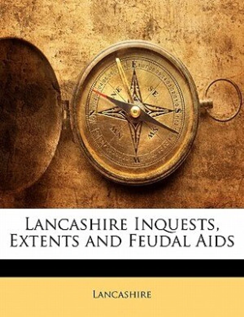 Lancashire Inquests, Extents, and Feudal Aids: 1310-1333