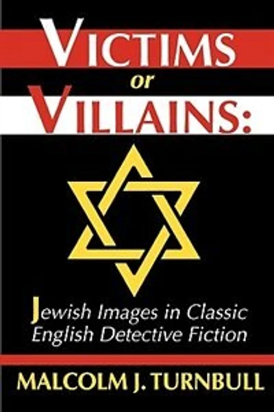 Victims or Villains: Jewish Images in Classic English Detective Fiction