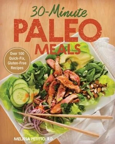 30-minute Paleo Meals: Over 100 Quick-fix, Gluten-free Recipes