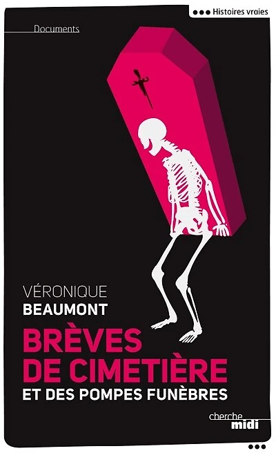 Brèves de cimetière et des pompes funèbres: Histoires vraies