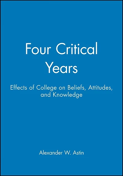 Four Critical Years: Effects of College on Beliefs, Attitudes, and Knowledge