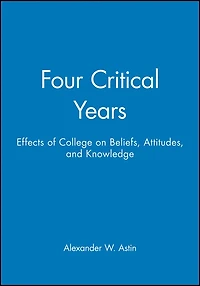 Four Critical Years: Effects of College on Beliefs, Attitudes, and Knowledge