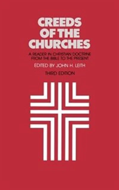 Creeds of the Churches, Third Edition: A Reader in Christian Doctrine from the Bible to the Present