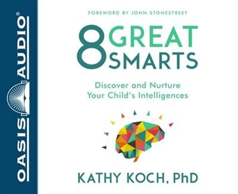 8 Great Smarts: Discover And Nurture Your Child's Intelligences
