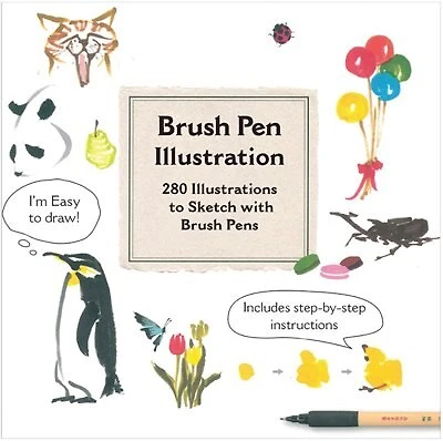 Brush Pen Illustration: More Than 200 Ideas For Drawing With Brush Pens