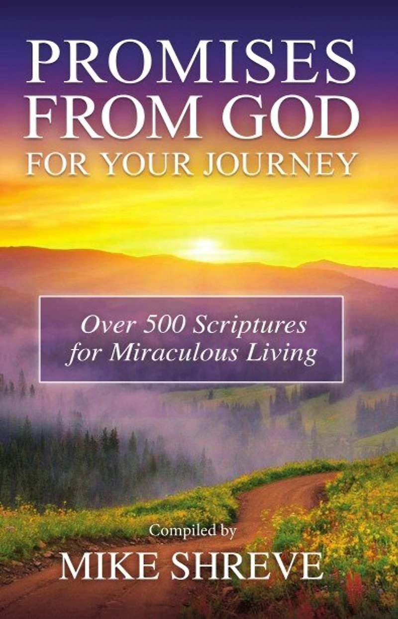 PROMISES FROM GOD FOR YOUR JOURNEY: Over 500 Scriptures for Miraculous Living
