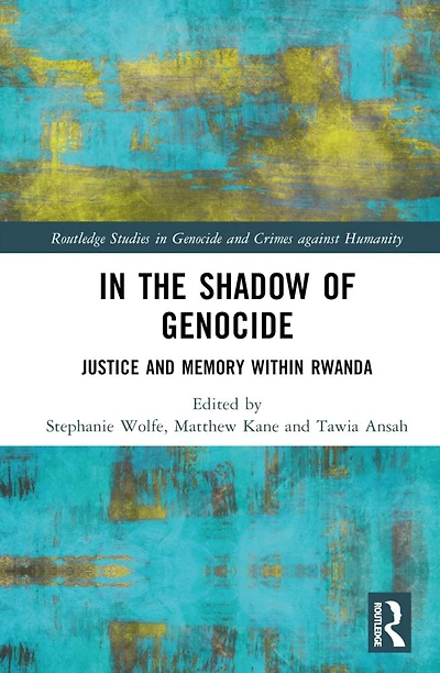 the Shadow of Genocide: Justice and Memory within Rwanda
