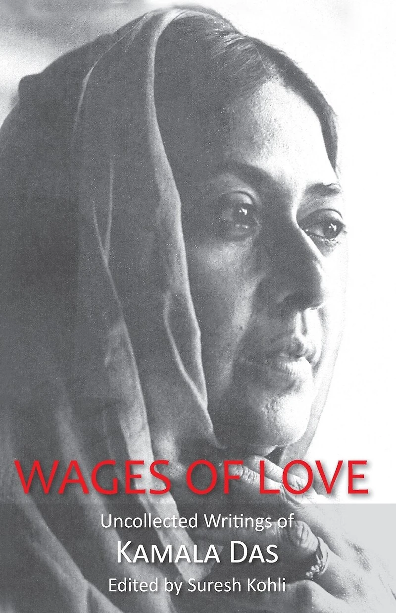 Wages Of Love: The Uncollected Writtings Kamala Das